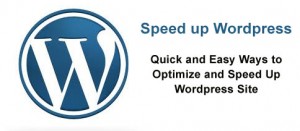 Speed up WordPress – Quick & Easy Ways To Optimize and Speed Up Wordress Site